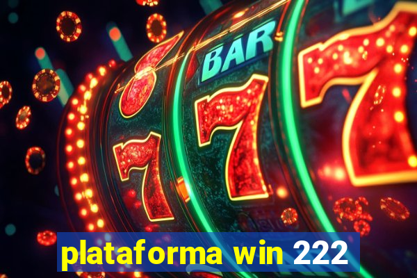 plataforma win 222